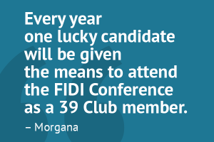 â€œEvery year one lucky candidate will be given the means to attend the FIDI Conference as a 39 Club member.â€ â€“ Morgana